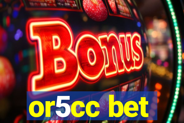 or5cc bet